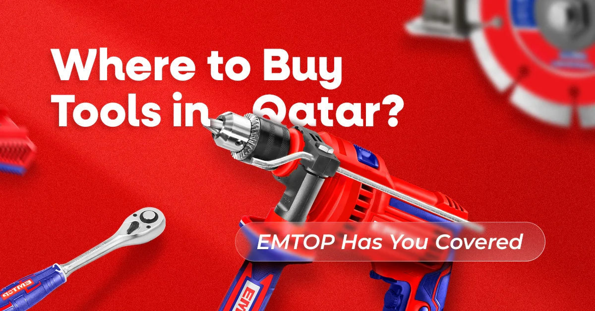 Where to Buy Tools in Qatar? EMTOP Has You Covered